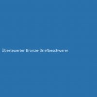 Überteuerter Bronze-Briefbeschwerer