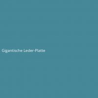 Gigantische Leder-Platte